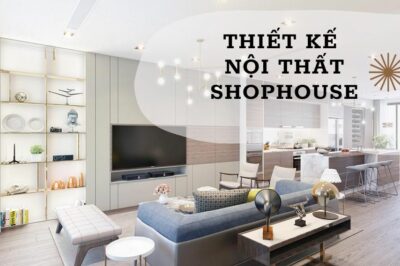 Thiết kế nội thất shophouse