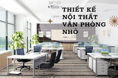 Thiết kế nội thất văn phòng nhỏ